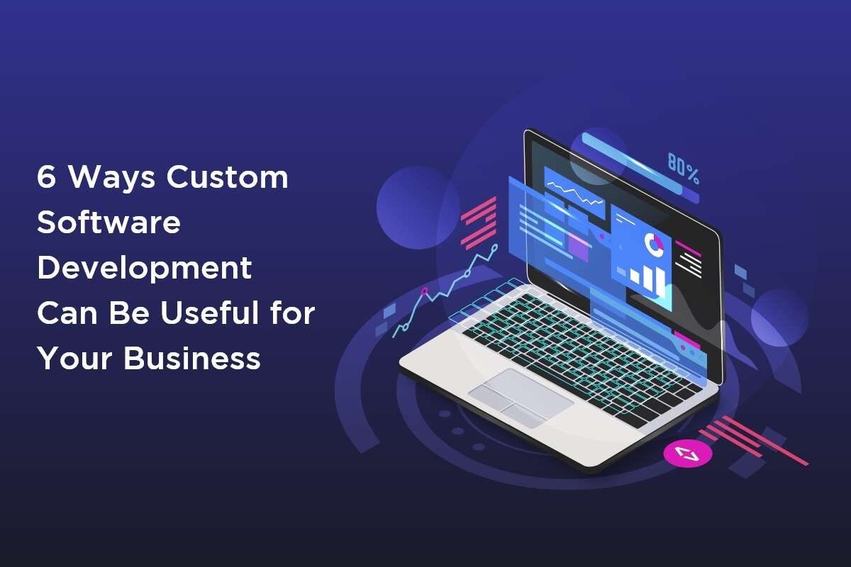Custom Software Development can Help your Company