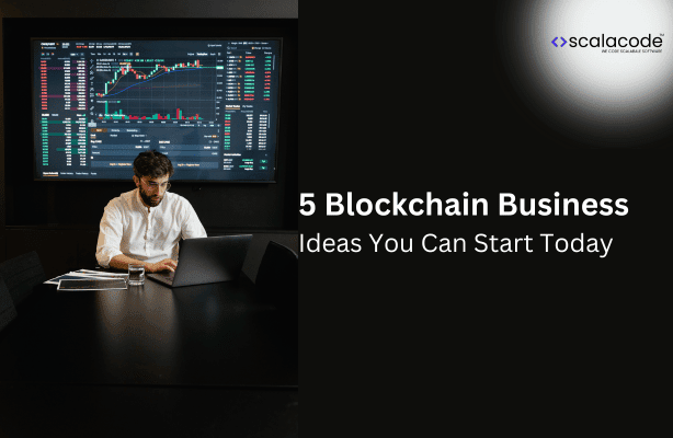 Blockchain Business Ideas